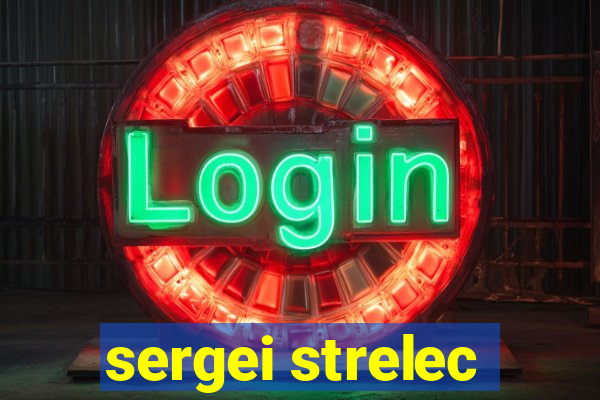 sergei strelec